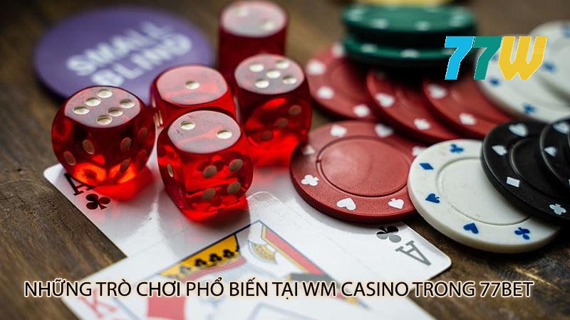 Wm casino trong 77bet Giới thiệu, trò chơi, đăng ký, ưu đãi