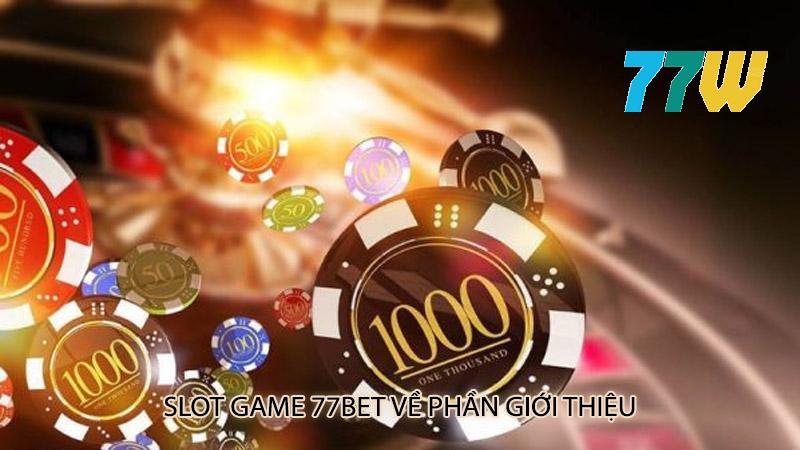 Slot game 77bet Giới thiệu, cách chơi, đăng ký tài khoản