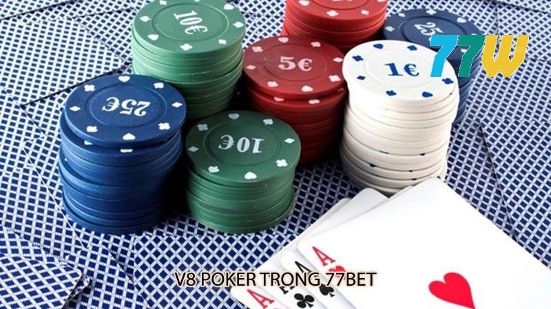 V8 Poker trong 77bet - Chiến thuật, lợi ích và bí quyết.