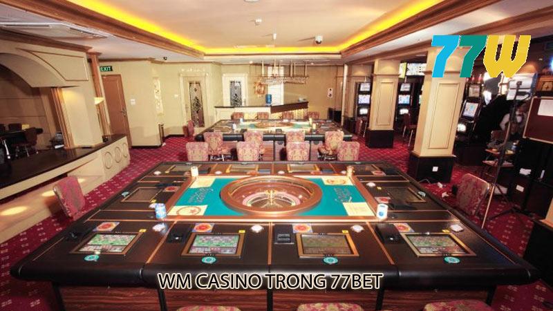 Wm casino trong 77bet Giới thiệu, trò chơi, đăng ký, ưu đãi